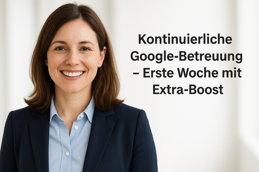 Freundlich lächelnde Frau im Business-Outfit vor hellem Hintergrund, rechts der Text „Kontinuierliche Google-Betreuung – Erste Woche mit Extra-Boost“.